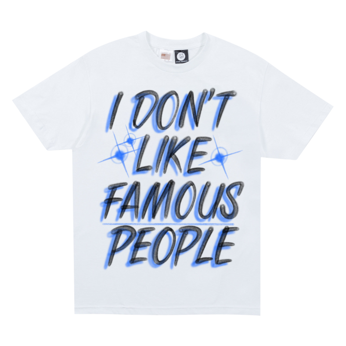 I Don't Like Famous People T-Shirt